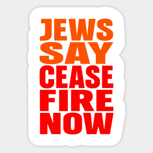 Jews say cease fire now Sticker